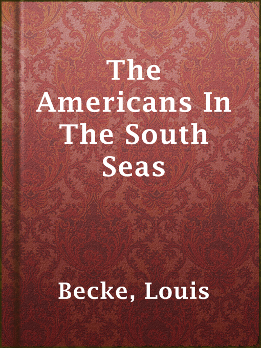 Title details for The Americans In The South Seas by Louis Becke - Wait list
